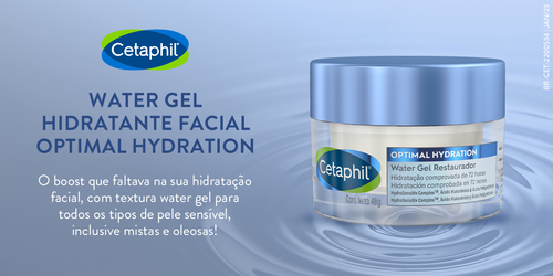 &Agrave; esquerda, logo de Cetaphil e texto que informa &ldquo;Water Gel Hidratante Facial Optimal Hydration. O boost que faltava na sua hidrata&ccedil;&atilde;o facial, com textura water gel para todos os tipos de pele sens&iacute;vel, inclusive mistas e oleosas!&rdquo;. &Agrave; direita, embalagem do produto Water Gel Cetaphil Optimal Hydration.